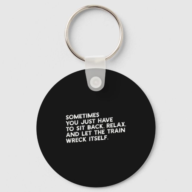 Let The Train Wreck Itself Funny Metaphorical  Keychain (Front)