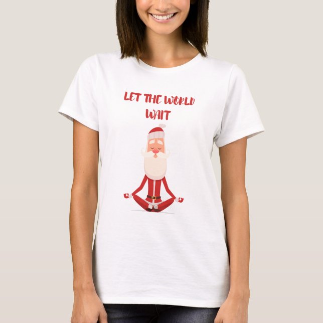  Let the whole world wait T-Shirt (Front)