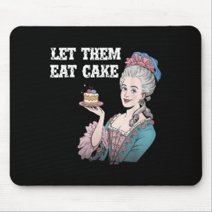 Let Them Eat Cake Funny Marie Antionette Saying Qu Mouse Pad