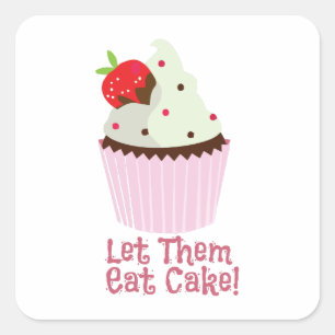 Let Them Eat Cake! Square Sticker