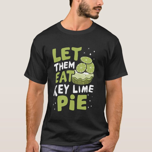 Let Them Eat Key Lime Pie T-Shirt (Front)