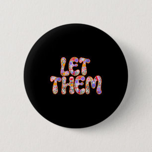 Let Them Floral Bohemian Motivational Words 2 Inch Round Button