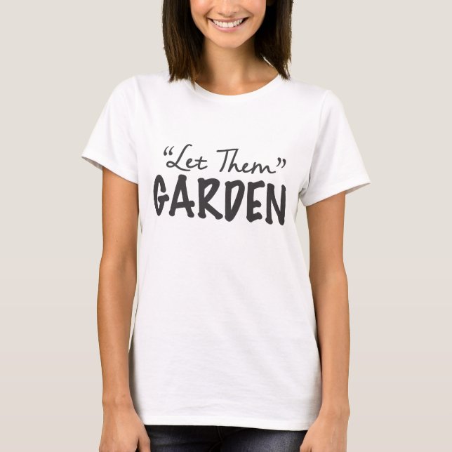 "Let Them" Garden T-Shirt (Front)
