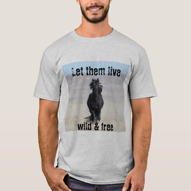 Let Them Live Wild and Free WHE T-Shirt (Front)
