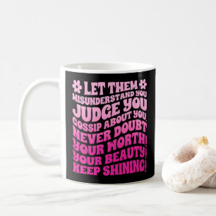 Let Them Misunderstand You Judge You Gossip About Coffee Mug