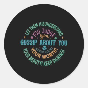 Let Them Misunderstand You Judge You Mental Health Classic Round Sticker