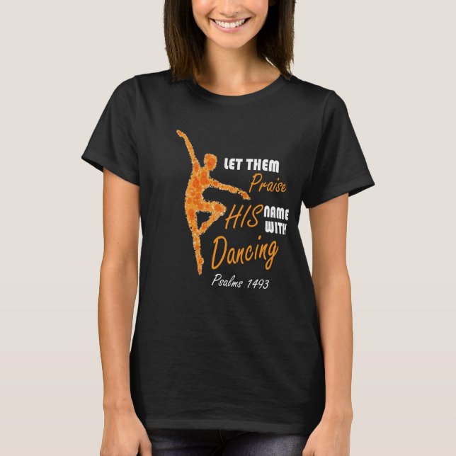 Let Them Praise His Name with Dancing Christian T-Shirt (Front)