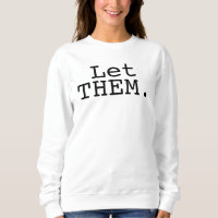 Let Them Sweatshirt, Inspirational Sweatshirt, Pos