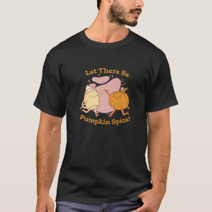 Let There Be Pumpkin Spice Cute Coffee Latte Autum T-Shirt