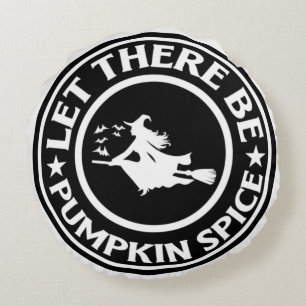 Let There Be Pumpkin Spice Round Pillow