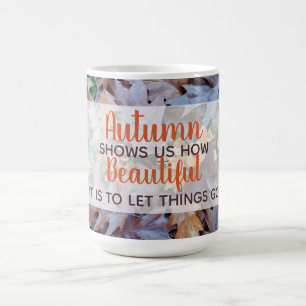 let things go Autumn fallen leaves brown foliage Coffee Mug