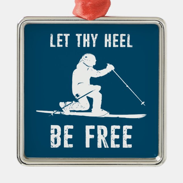 Let Thy Heel Be Free Telemark Skiing Metal Ornament (Front)