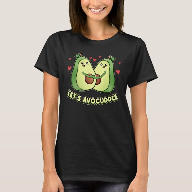 Let us Avocuddle Heart Cuddle Vegan Vegetarian Avo T-Shirt (Front)