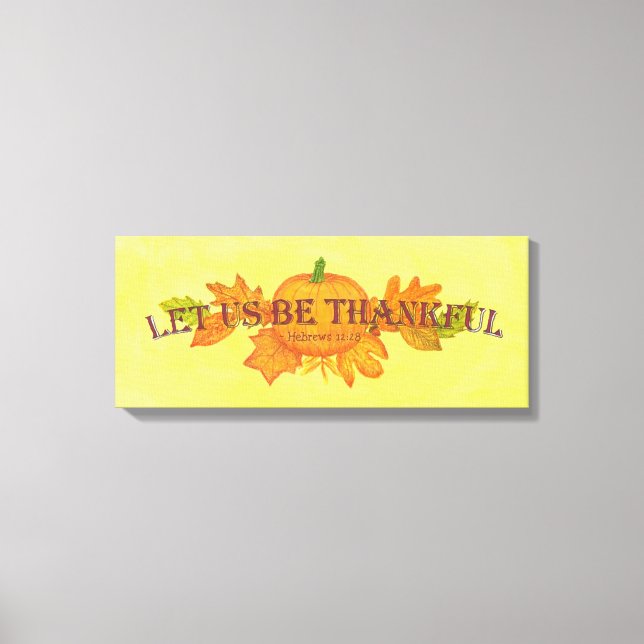 Let Us Be Thankful Wrapped Canvas Print (Front)