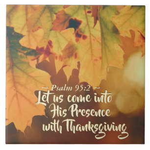 Let us come into His Presence with Thanksgiving, Tile