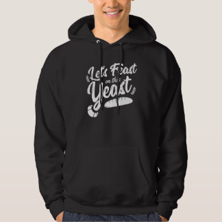 Let us feast on this yeast hoodie