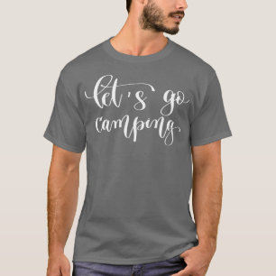 Let Us Go Camping 1 T-Shirt