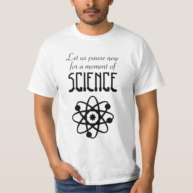 Let us pause for a moment of science shirt (Front)