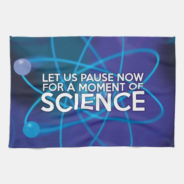 LET US PAUSE NOW FOR A MOMENT OF SCIENCE KITCHEN TOWEL (Horizontal)