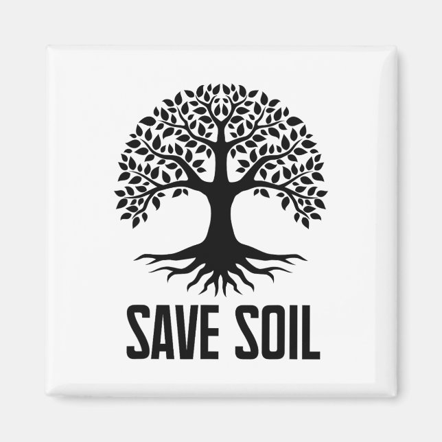 Let Us Save Soil Movement Make It Save Soil Earth  Magnet (Front)