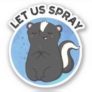 Let Us Spray Funny Skunk Pun