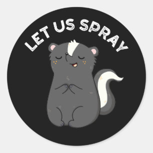 Let Us Spray Funny Skunk Pun Dark BG Classic Round Sticker