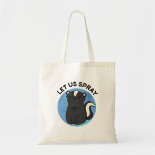 Let Us Spray Funny Skunk Pun Tote Bag