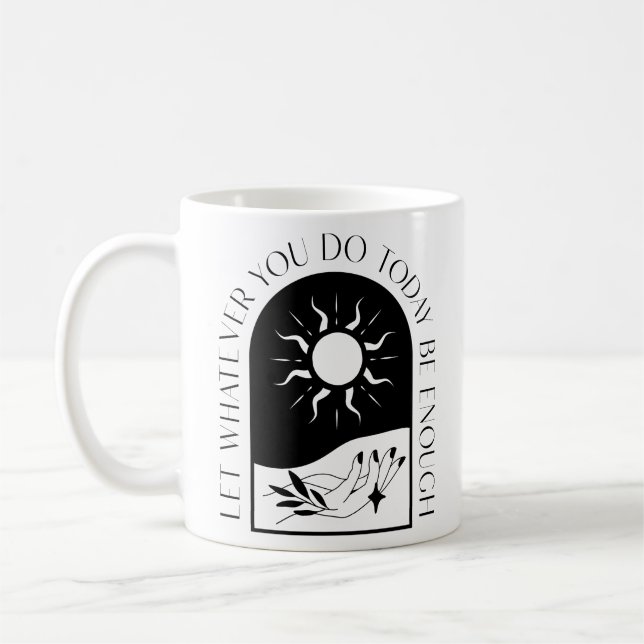 Let whatever you do today be enough coffee mug (Left)