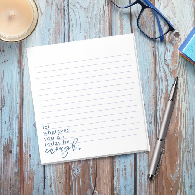 “Let Whatever You Do Today Be Enough” Notepad (Creator Uploaded)