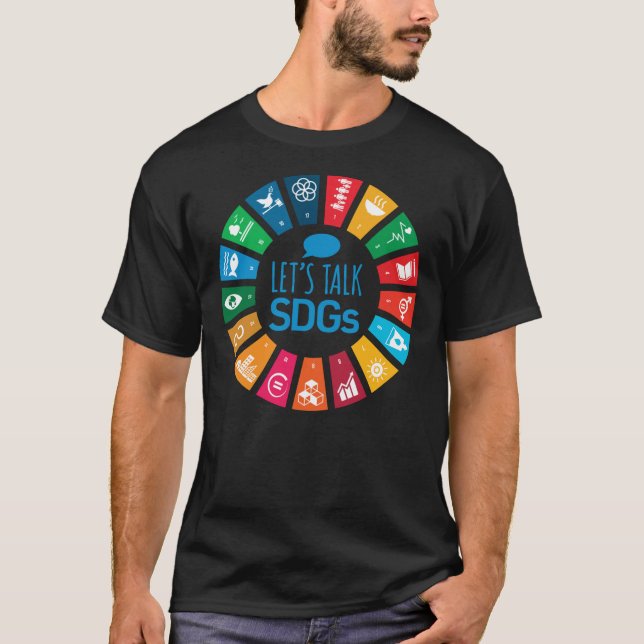 Let&x27;s Talk SDGs  UN Global Goals Logo  United  T-Shirt (Front)