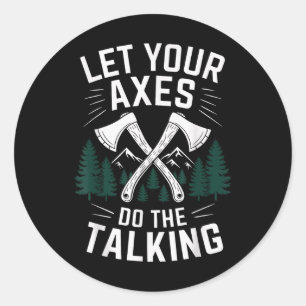 Let Your Axes Do The Talking Funny Axe Throwing Classic Round Sticker