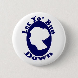 Let Your Bun Down 2 Inch Round Button