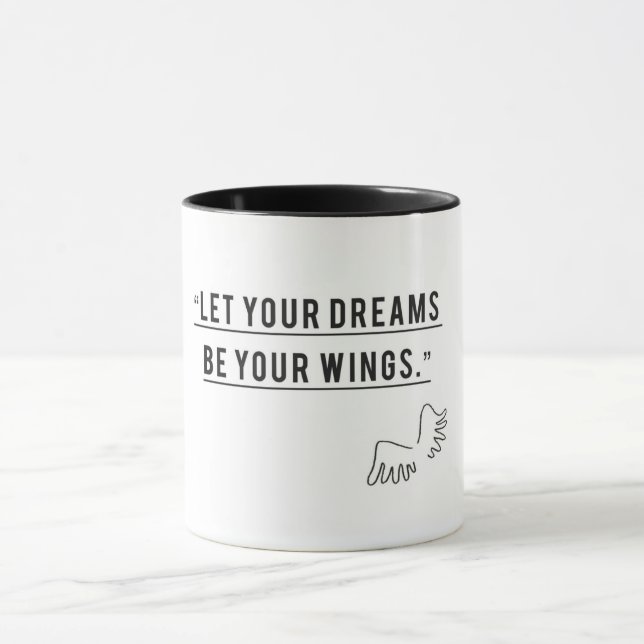 Let Your Dream Be Your Wings- Inspirational Coffe Mug (Center)