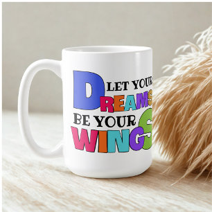 let your dreams be your wings inspirational quote coffee mug