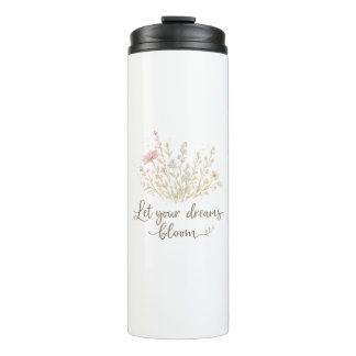 Let Your Dreams Bloom | Soft Floral Motivation Art Thermal Tumbler