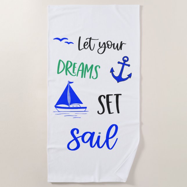 Let Your Dreams Set Sail Beach Towel (Front)