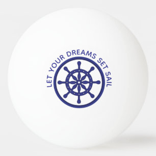 Let Your Dreams Set Sail Retirement Ping Pong Ball