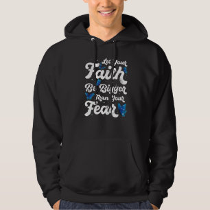 Let Your Faith Be Bigger Than Fear Butterfly Reli Hoodie