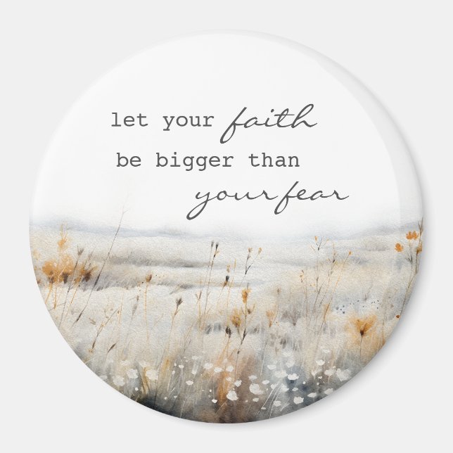 Let your Faith be bigger than fear Christian Quote Magnet (Front)