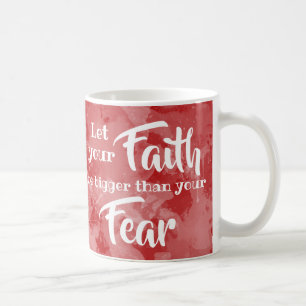 Let your Faith be bigger than Fear Inspirational Coffee Mug