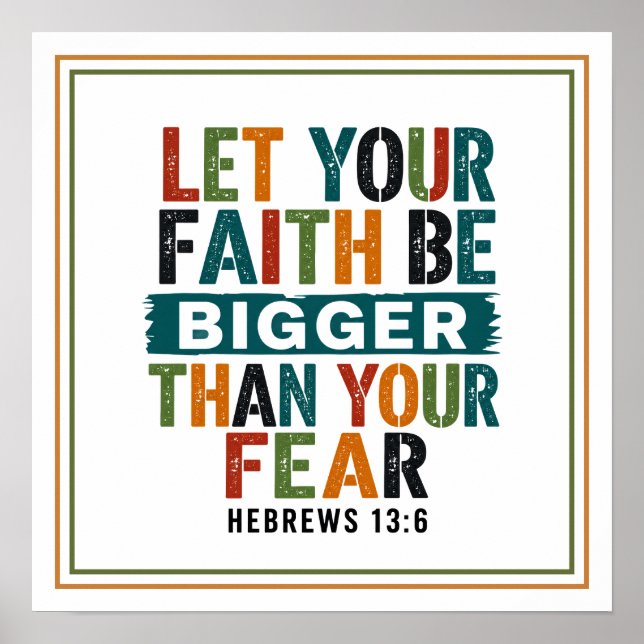 Let Your Faith Be Bigger Than Your Fear Bold Poster (Front)