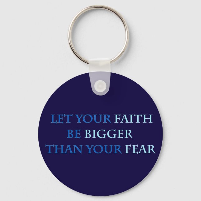 Let your faith be bigger than your fear keychain (Front)