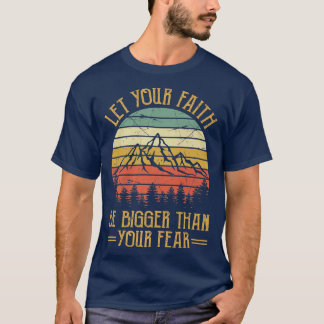 Let Your Faith Be Bigger Than Your Fear Tshirt Chr