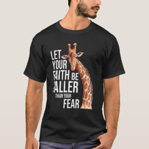 Let Your Faith Be Taller Than Your Fear Giraffes T-Shirt