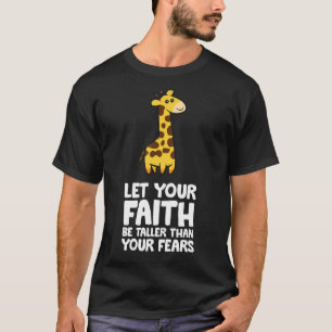 Let Your Faith Be Taller Than Your Fears Motivatio T-Shirt