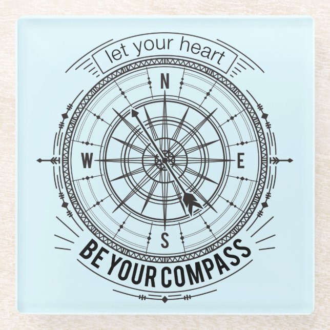 Let Your Heart Be Your Compass Glass Coaster (Front)