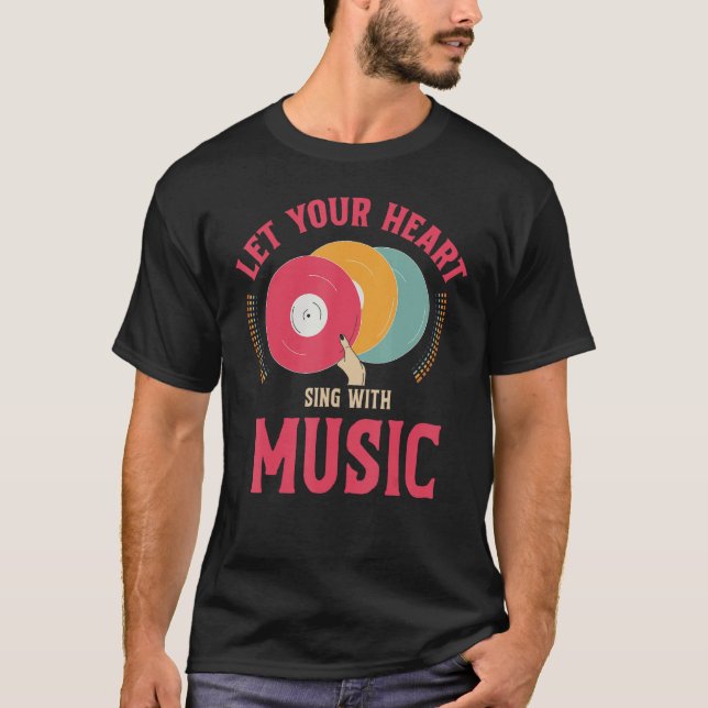 Let Your Heart Sing With Music Vinyl Record T-Shirt (Front)