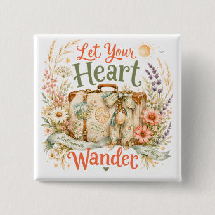 Let Your Heart Wander Travel Floral Quote 2 Inch Square Button