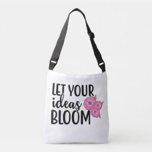 Let Your Ideas Bloom Crossbody Bag