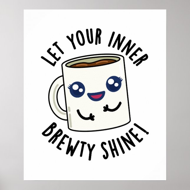Let Your Inner Brewty Shine Funny Coffee Pun  Poster (Front)